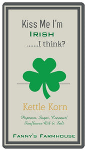 "Kiss Me I'm  Irish....I think?"  Kettle Korn